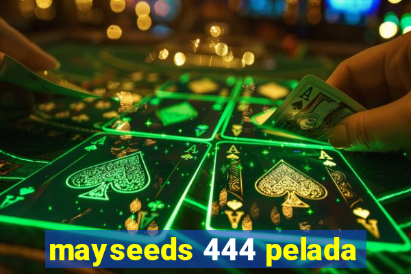 mayseeds 444 pelada